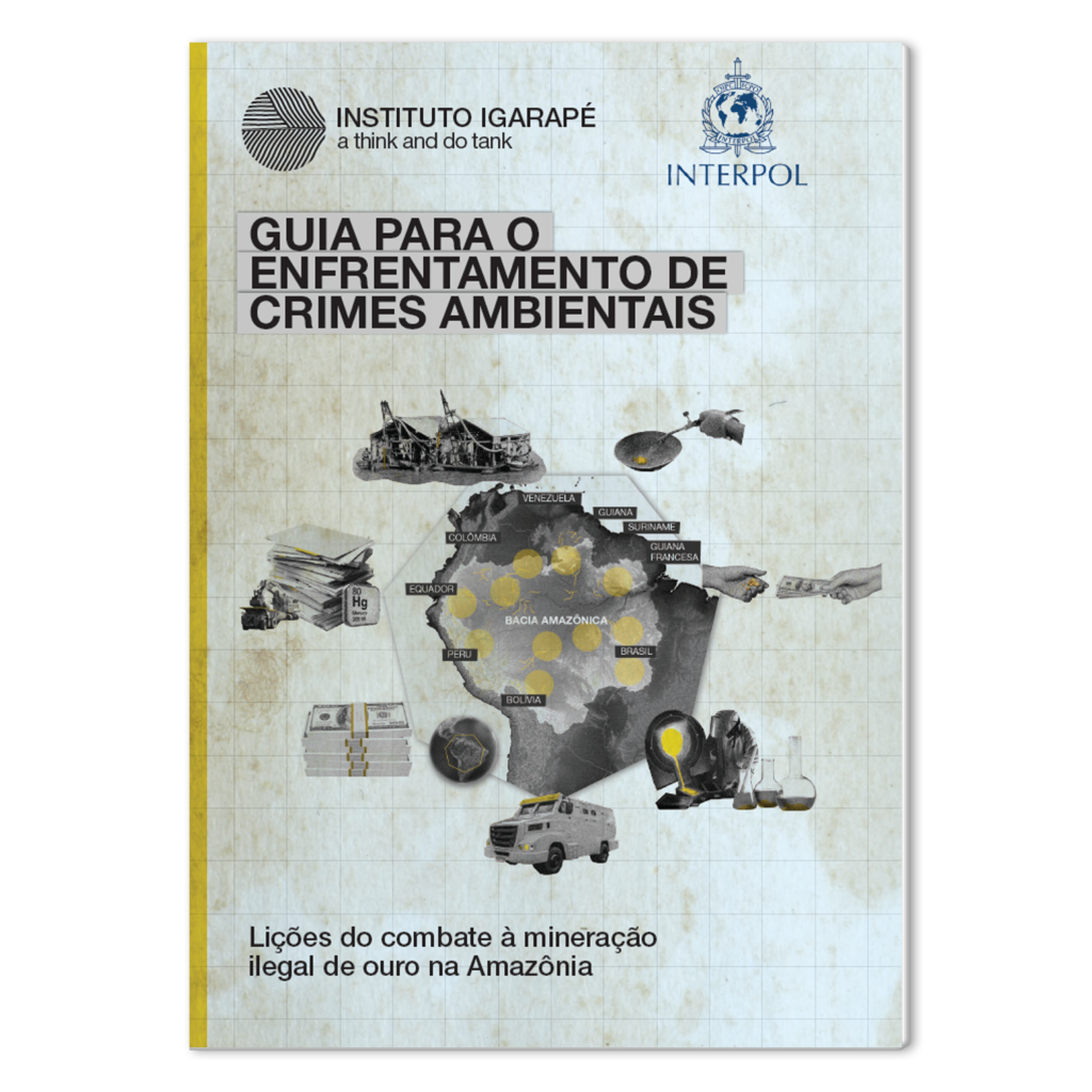 Guia para o enfrentamento de crimes ambientais: lições do combate à mineração ilegal de ouro na Amazônia