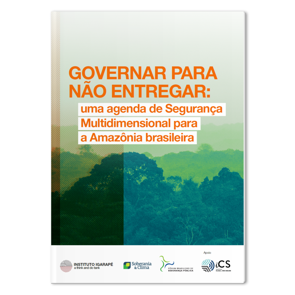 Governar para não entregar: uma agenda de Segurança Multidimensional para a Amazônia brasileira